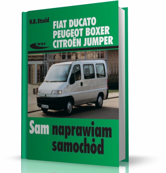 FIAT DUCATO, PEUGEOT BOXER, CITROEN JUMPER. SAM NAPRAWIAM