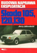 SKODA 105, 120 i 130. BUDOWA NAPRAWA EKSPLOATACJA